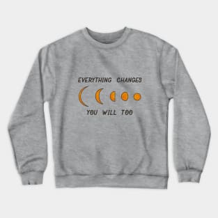 Everything Changes Crewneck Sweatshirt